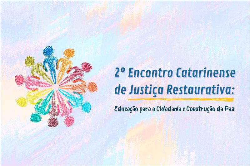 Aviso de Pauta: MPSC promove 2° Encontro Catarinense de Justiça Restaurativa